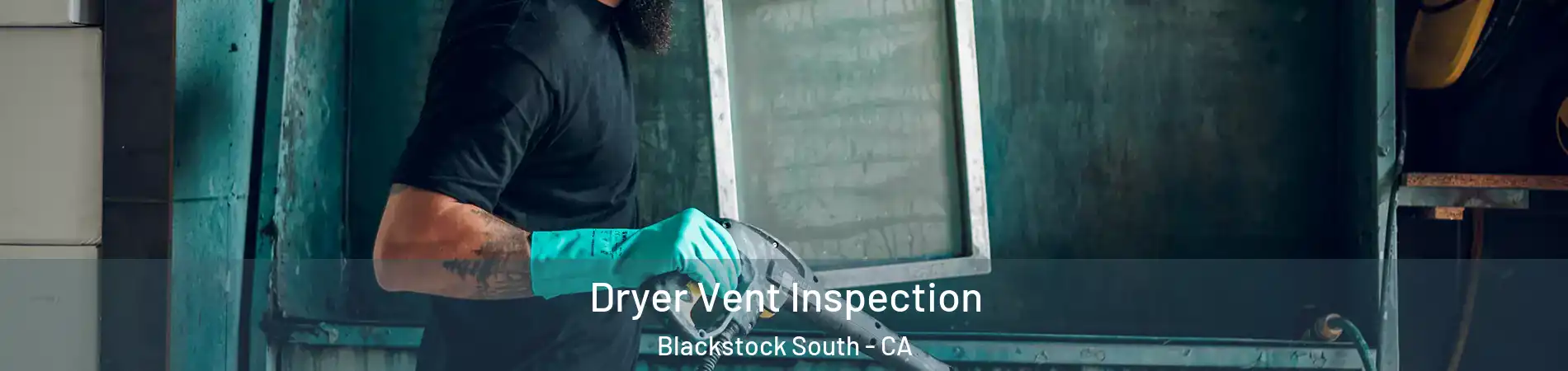 Dryer Vent Inspection Blackstock South - CA