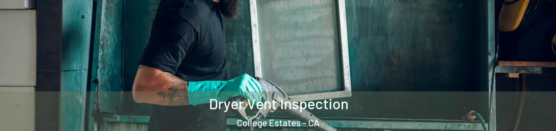 Dryer Vent Inspection College Estates - CA