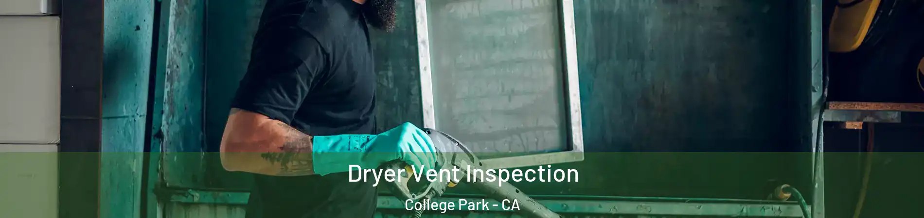 Dryer Vent Inspection College Park - CA