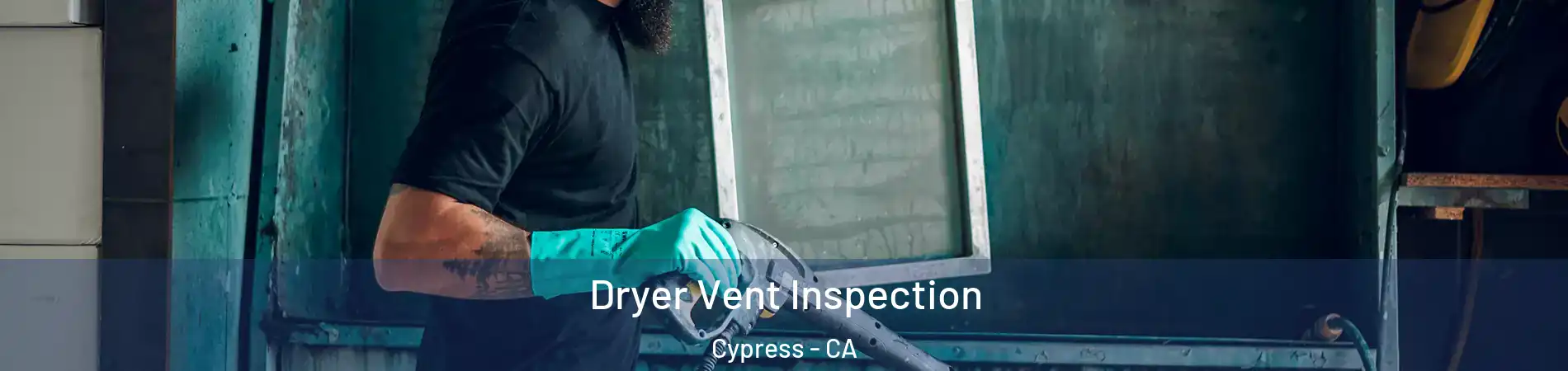 Dryer Vent Inspection Cypress - CA