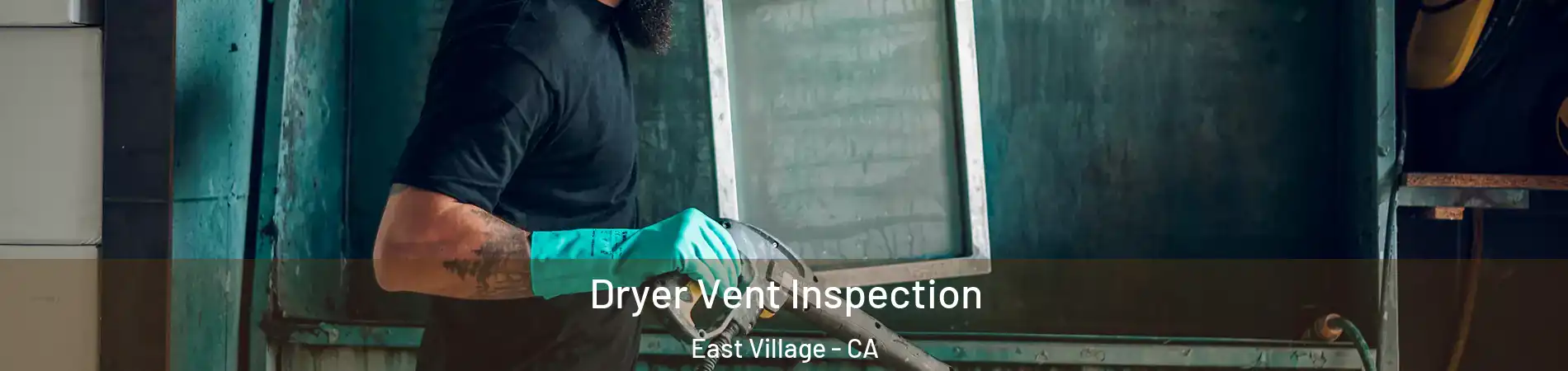Dryer Vent Inspection East Village - CA