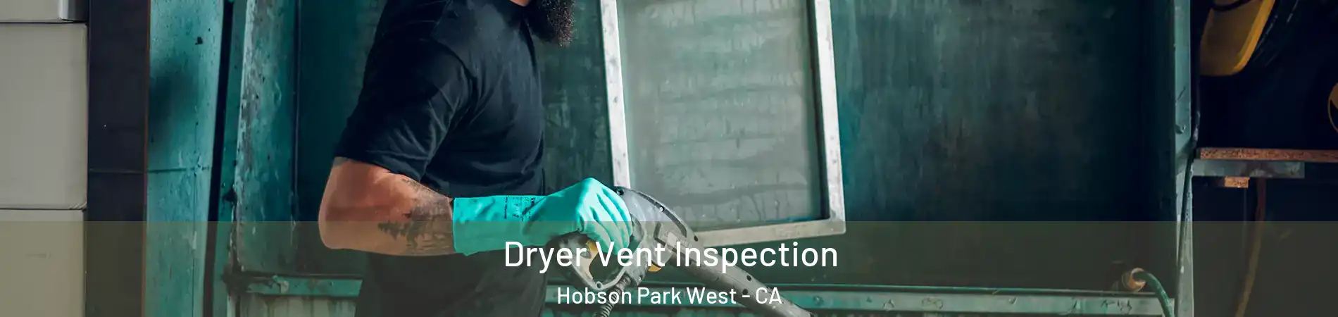 Dryer Vent Inspection Hobson Park West - CA