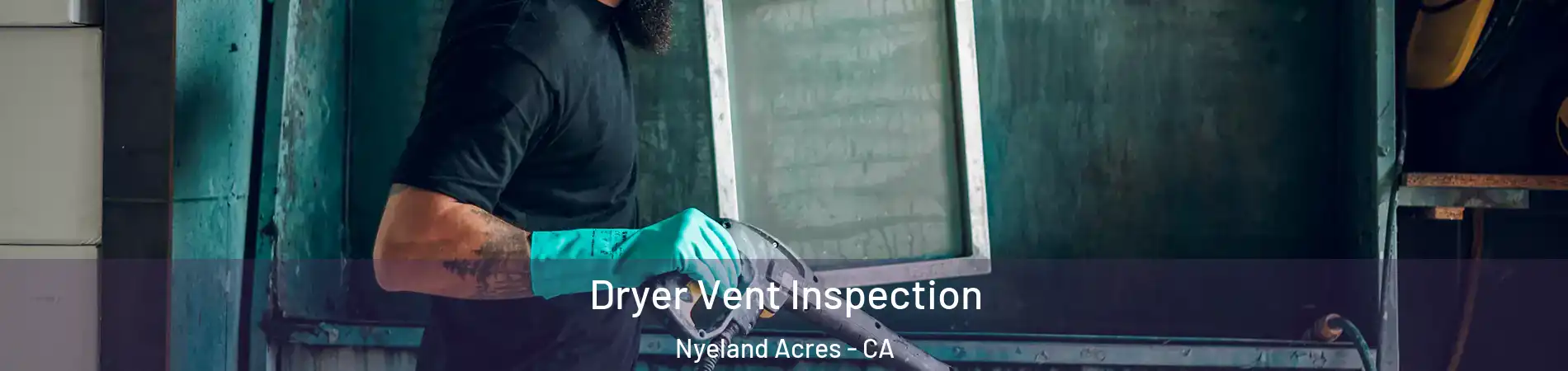 Dryer Vent Inspection Nyeland Acres - CA