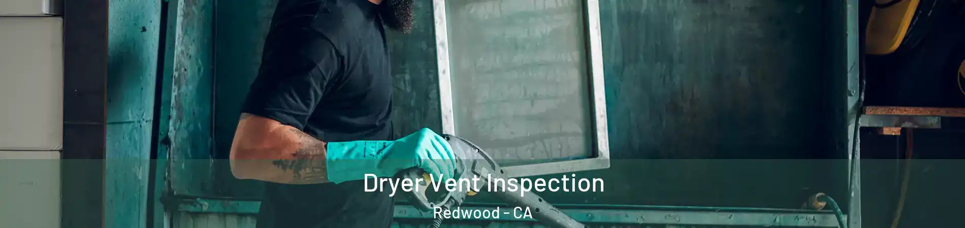 Dryer Vent Inspection Redwood - CA