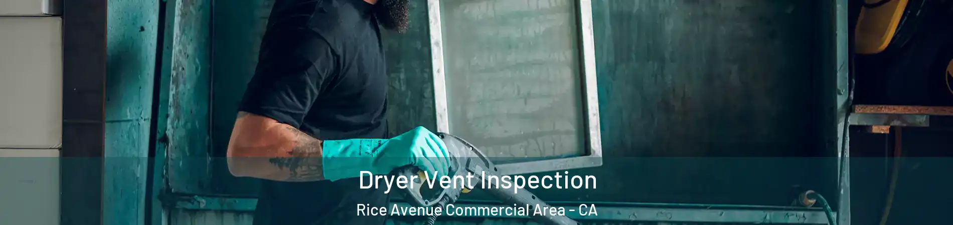 Dryer Vent Inspection Rice Avenue Commercial Area - CA