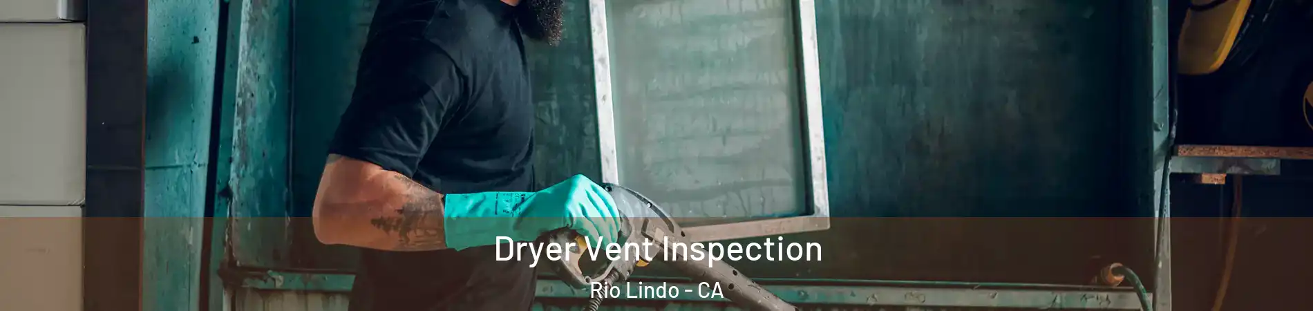 Dryer Vent Inspection Rio Lindo - CA