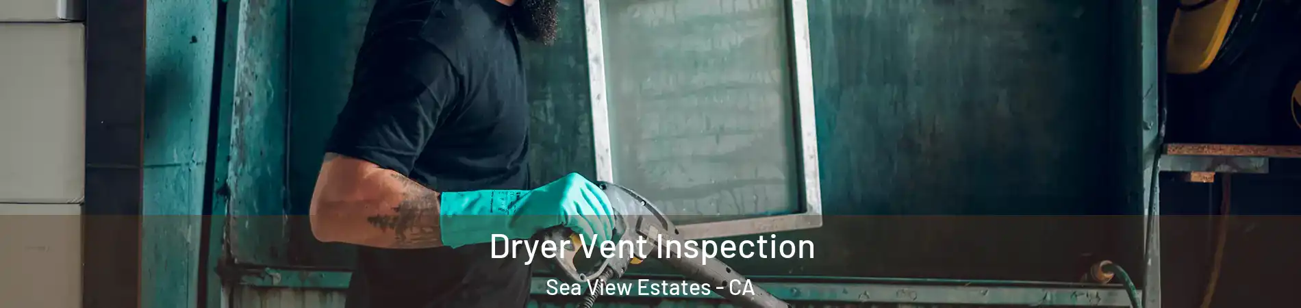 Dryer Vent Inspection Sea View Estates - CA