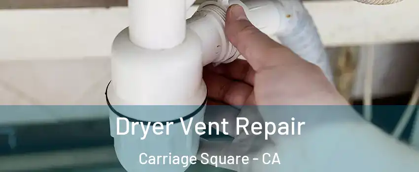 Dryer Vent Repair Carriage Square - CA