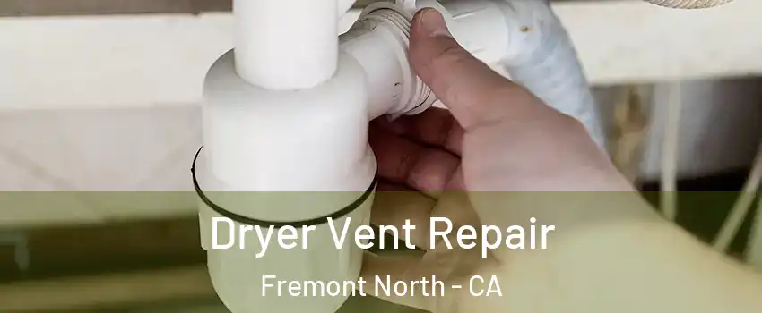 Dryer Vent Repair Fremont North - CA