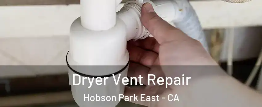 Dryer Vent Repair Hobson Park East - CA