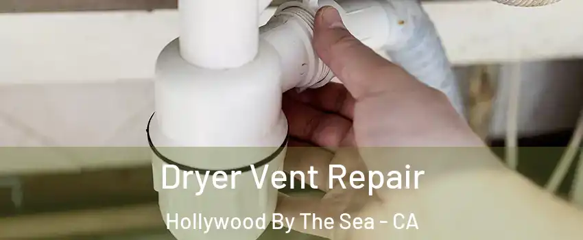 Dryer Vent Repair Hollywood By The Sea - CA