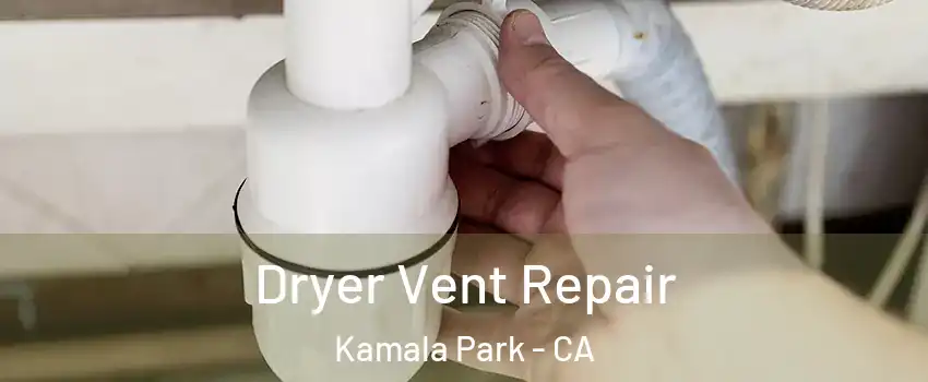 Dryer Vent Repair Kamala Park - CA