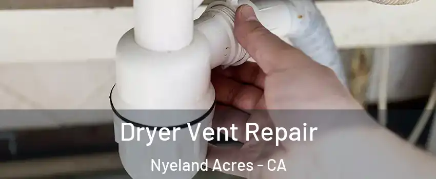 Dryer Vent Repair Nyeland Acres - CA