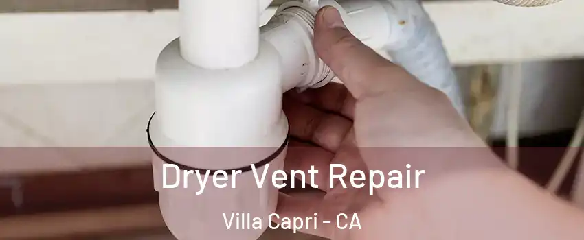 Dryer Vent Repair Villa Capri - CA