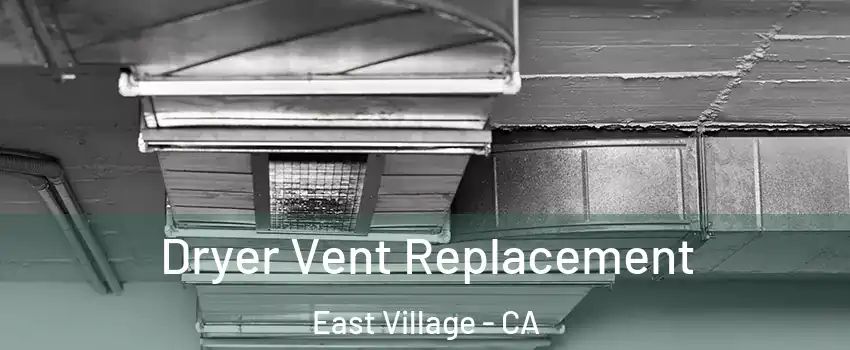 Dryer Vent Replacement East Village - CA