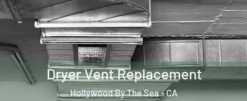 Dryer Vent Replacement Hollywood By The Sea - CA