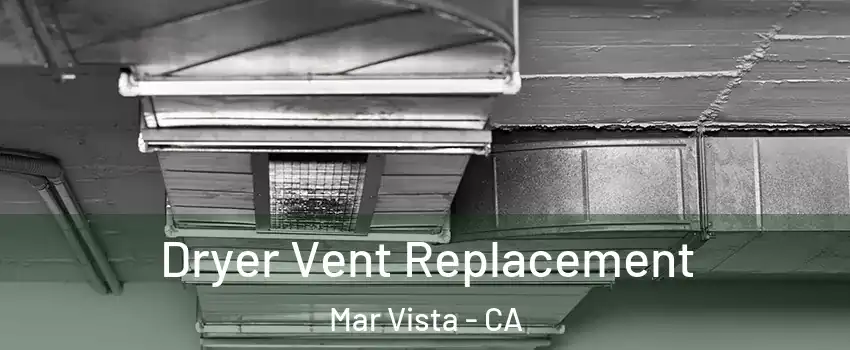 Dryer Vent Replacement Mar Vista - CA