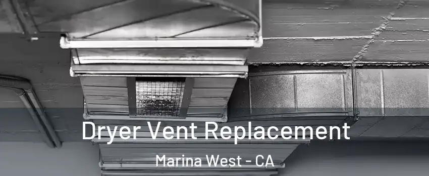 Dryer Vent Replacement Marina West - CA