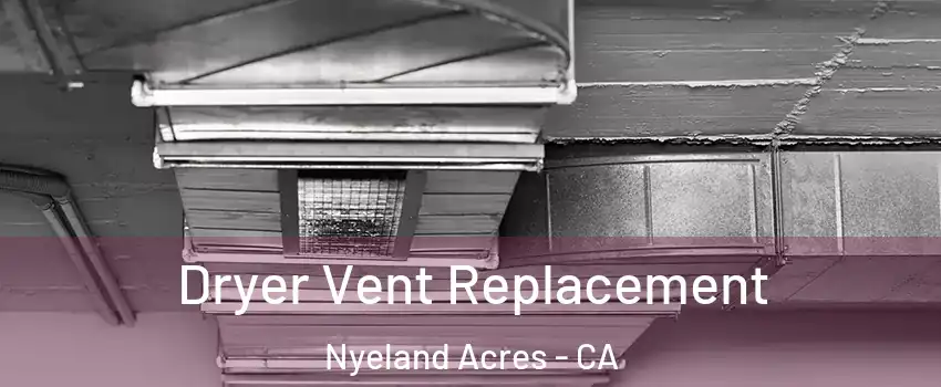 Dryer Vent Replacement Nyeland Acres - CA