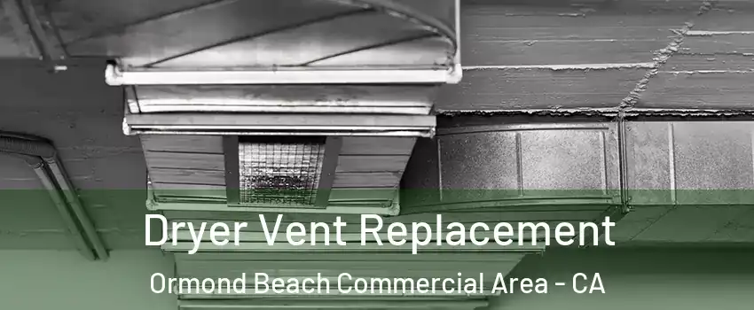 Dryer Vent Replacement Ormond Beach Commercial Area - CA