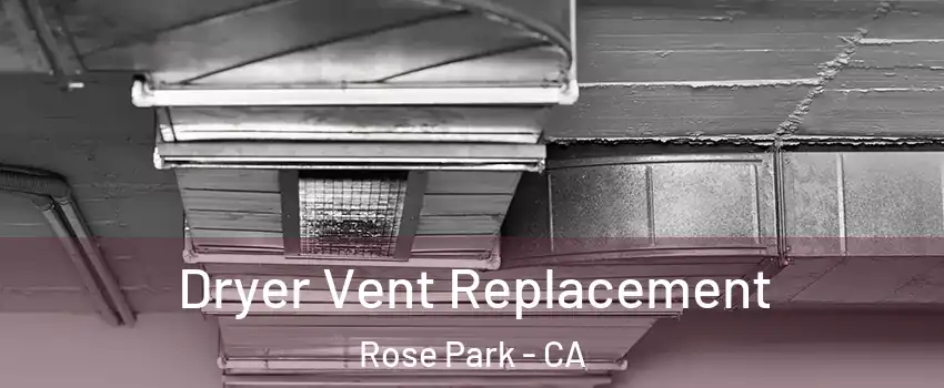 Dryer Vent Replacement Rose Park - CA