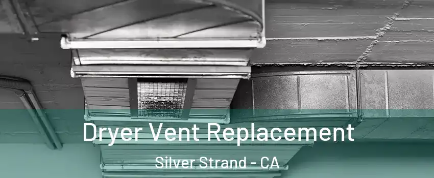 Dryer Vent Replacement Silver Strand - CA