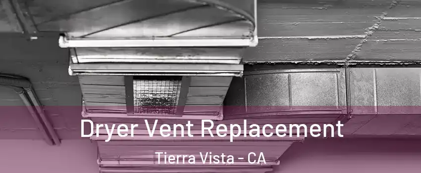 Dryer Vent Replacement Tierra Vista - CA