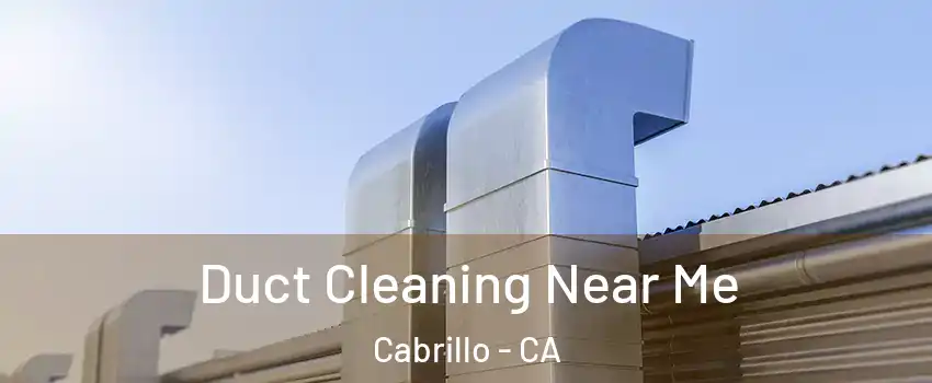 Duct Cleaning Near Me Cabrillo - CA