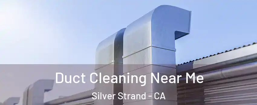 Duct Cleaning Near Me Silver Strand - CA