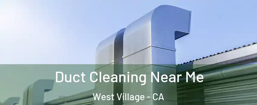 Duct Cleaning Near Me West Village - CA