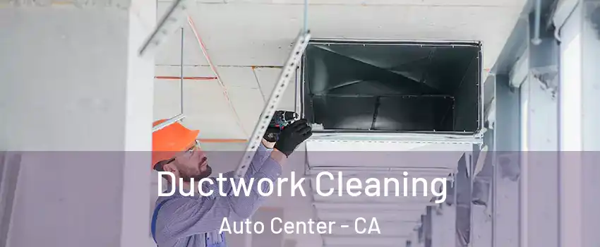 Ductwork Cleaning Auto Center - CA