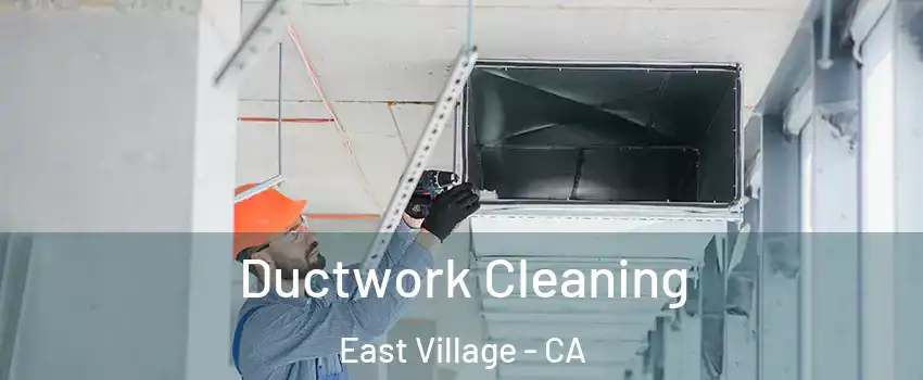 Ductwork Cleaning East Village - CA
