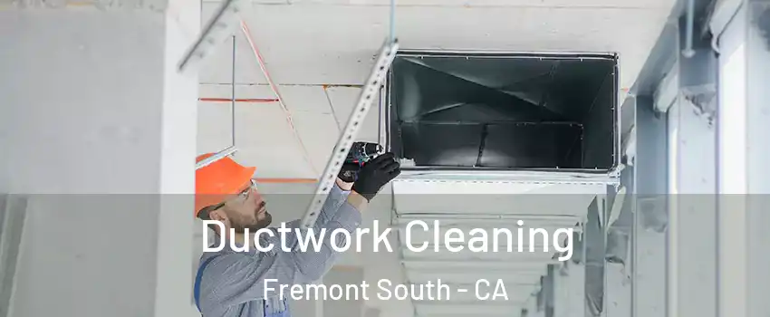 Ductwork Cleaning Fremont South - CA