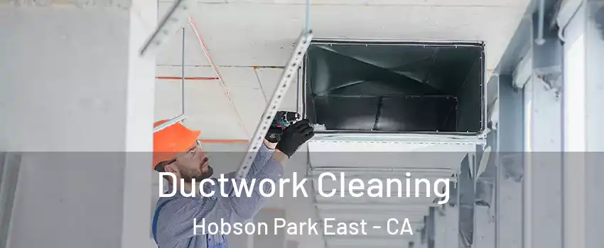 Ductwork Cleaning Hobson Park East - CA