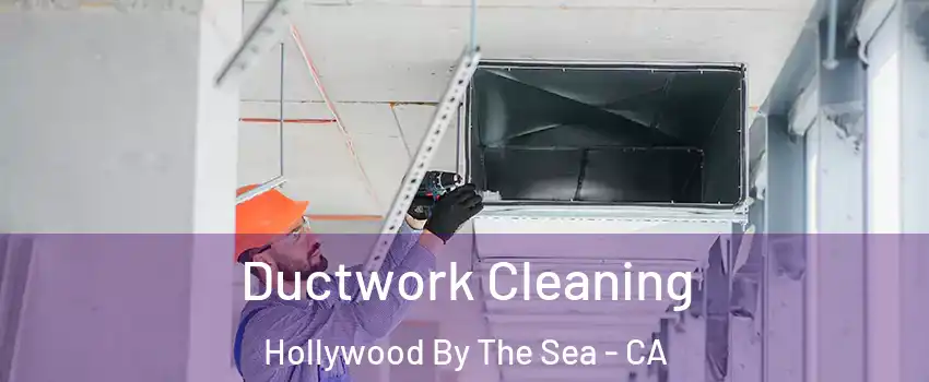 Ductwork Cleaning Hollywood By The Sea - CA