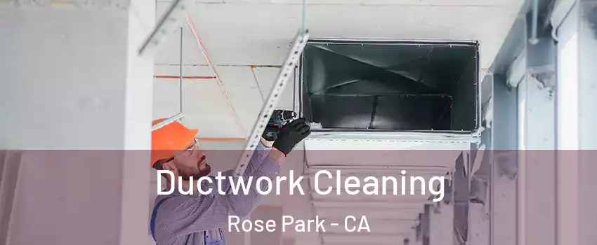 Ductwork Cleaning Rose Park - CA