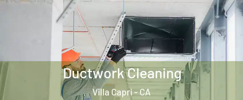 Ductwork Cleaning Villa Capri - CA