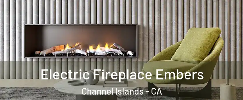Electric Fireplace Embers Channel Islands - CA
