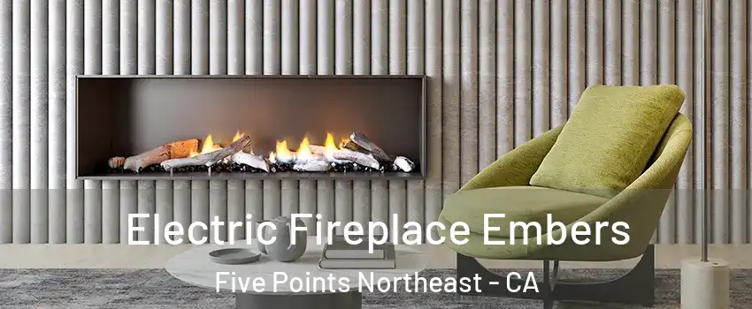 Electric Fireplace Embers Five Points Northeast - CA