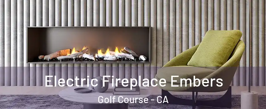 Electric Fireplace Embers Golf Course - CA
