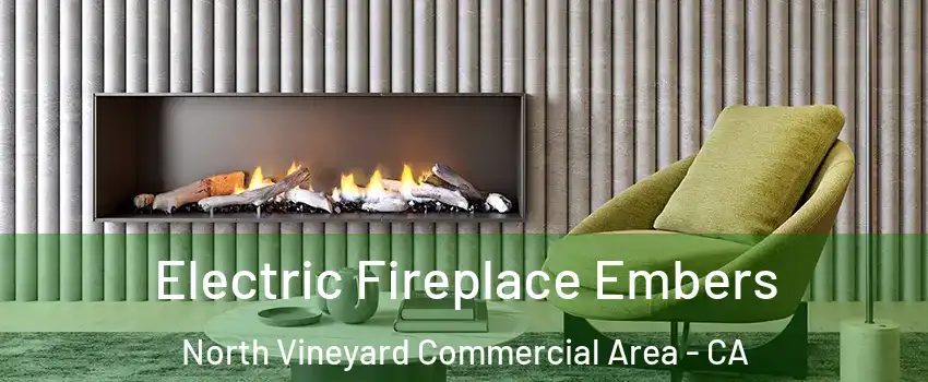 Electric Fireplace Embers North Vineyard Commercial Area - CA