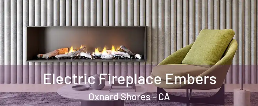 Electric Fireplace Embers Oxnard Shores - CA