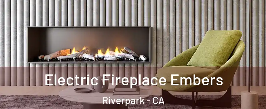 Electric Fireplace Embers Riverpark - CA