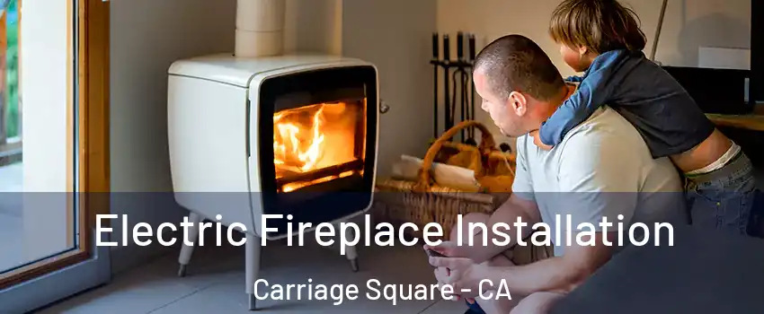 Electric Fireplace Installation Carriage Square - CA