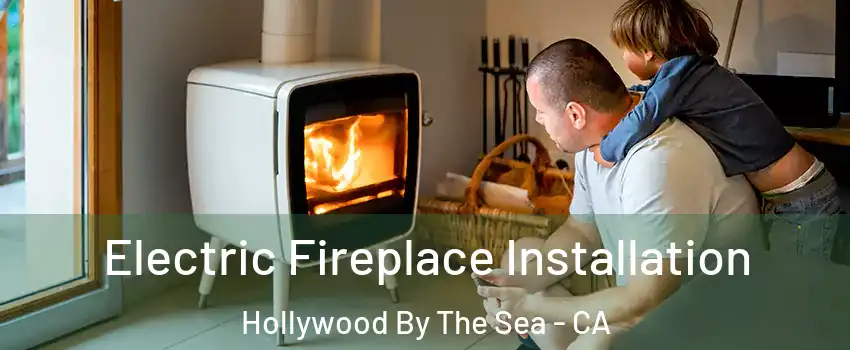 Electric Fireplace Installation Hollywood By The Sea - CA