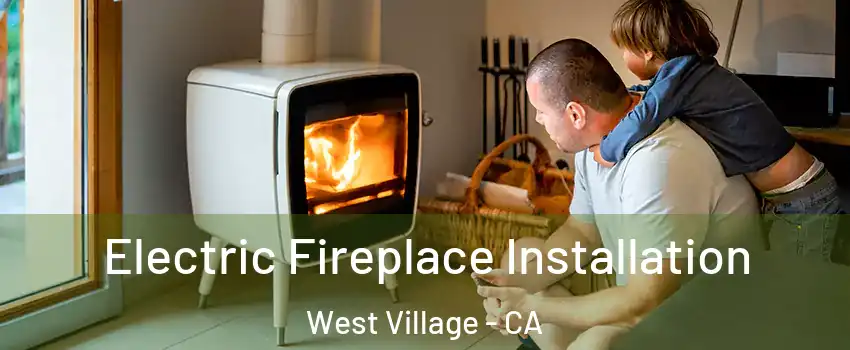 Electric Fireplace Installation West Village - CA