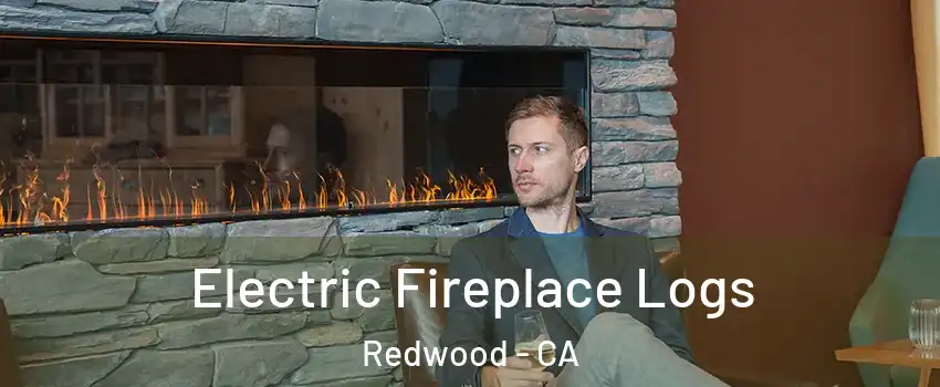 Electric Fireplace Logs Redwood - CA