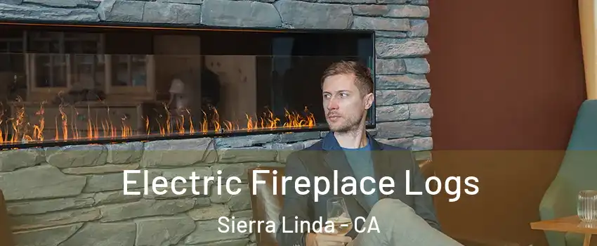 Electric Fireplace Logs Sierra Linda - CA