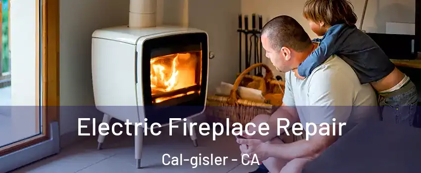 Electric Fireplace Repair Cal-gisler - CA