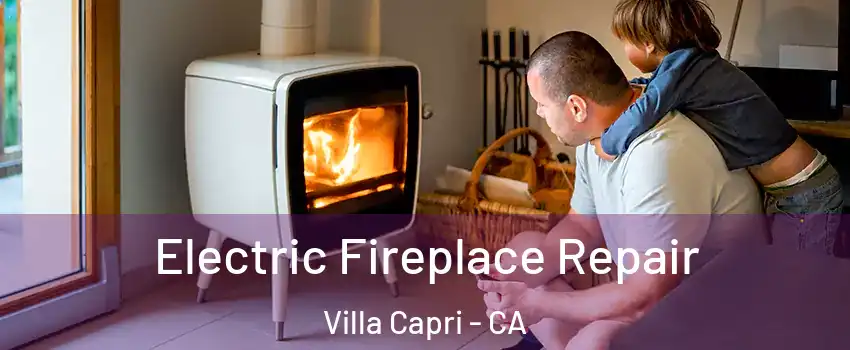 Electric Fireplace Repair Villa Capri - CA